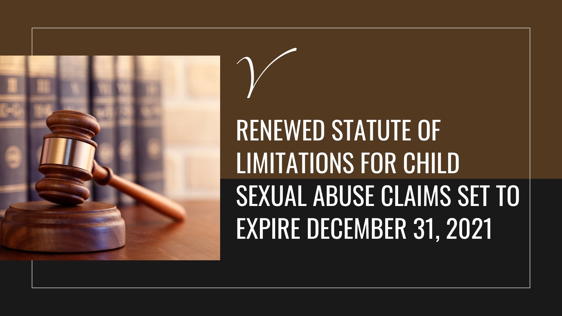 Renewed Statute Of Limitations For Child Sexual Abuse Claims Set To Expire December 31 2021 